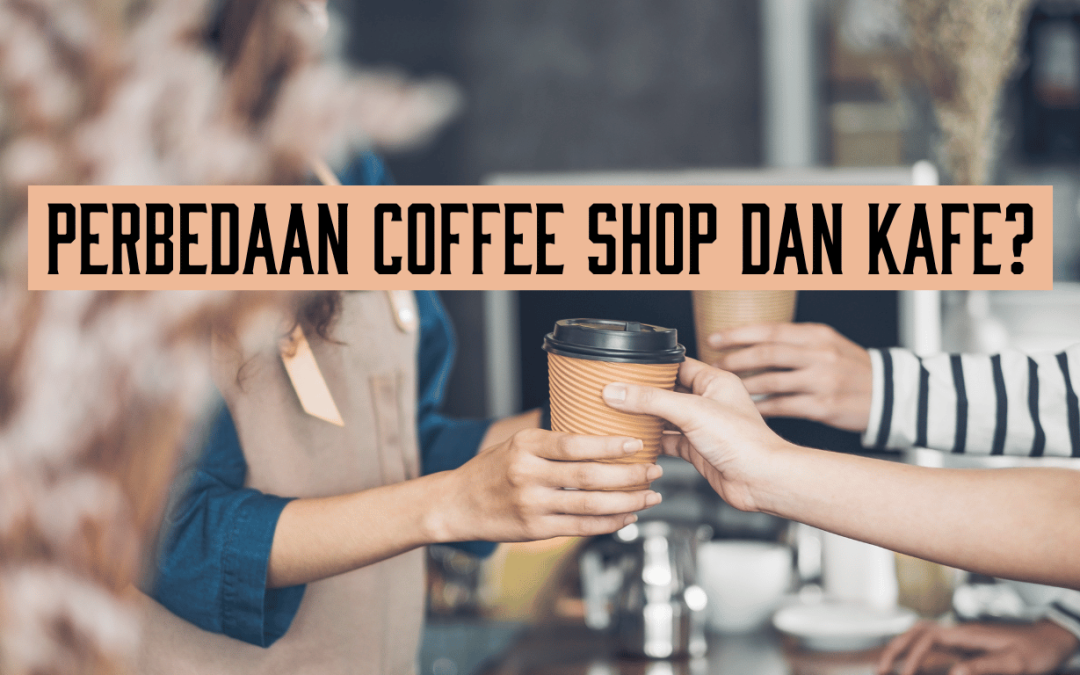 Perbedaan Coffee Shop dan Kafe