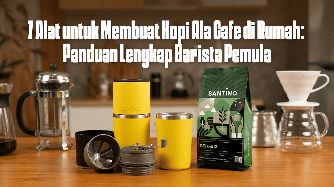 7 Alat untuk Membuat Kopi Ala Cafe di Rumah Panduan Lengkap Barista Pemula